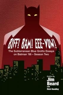 BIFF! BAM! EEE-YOW! The Subterranean Blue Grotto Essays on Batman '66 - Season T