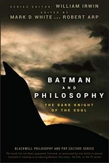 Batman and Philosophy The Dark Knight of the Soul The Blackwell Philosophy and P