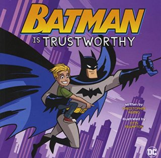 Batman Is Trustworthy DC Super Heroes Character Education