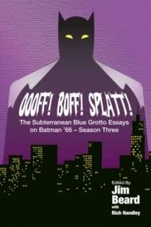 OOOFF! BOFF! SPLATT! The Subterranean Blue Grotto Essays on Batman '66 - Season 