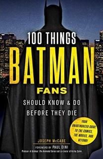 100 Things Batman Fans Should Know & Do Before They Die 100 Things...Fans Should