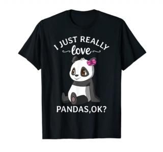 I Just Really Love Pandas Ok Cute Panda Girl T-Shirt