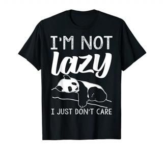 lazy panda bear for women - i'm not lazy i just don't care T-Shirt