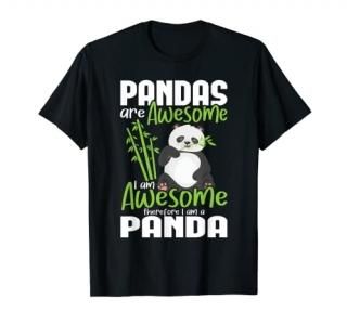 Pandas Are Awesome I Am Awesome Therefore I Am A Panda T-Shirt