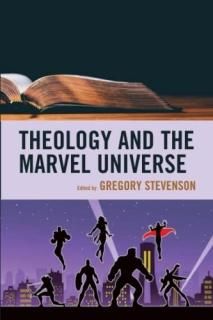 Theology and the Marvel Universe Theology and Pop Culture