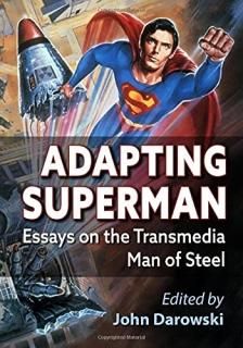 Adapting Superman Essays on the Transmedia Man of Steel