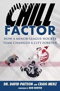 Chill Factor How a Minor-League Hockey Team Changed a City Forever