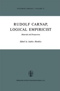 Rudolf Carnap Logical Empiricist Materials and Perspectives Synthese Library 73