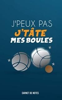 CARNET DE NOTES Un cadeau dr?le ? offrir ? un passionn? de la p?tanque. petanco