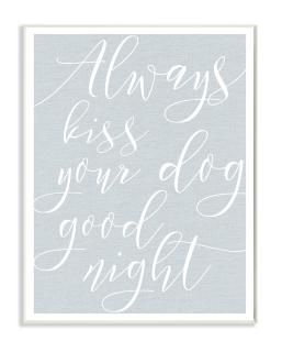 Stupell Industries Always Kiss Your Dog Goodnight ֥롼 ȥåХ륢 10 x 1