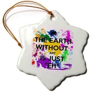 3dRose orn_159623_1 The Earth without Art is Just Eh ƥȥȶ Ρե졼 索ʥ