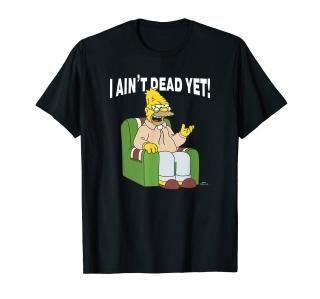 The Simpsons Grandpa I Ain't Dead Yet Quote V2 T-Shirt