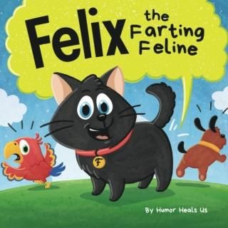 Felix the Farting Feline A Funny Rhyming Early Reader Story For Kids and Adults 