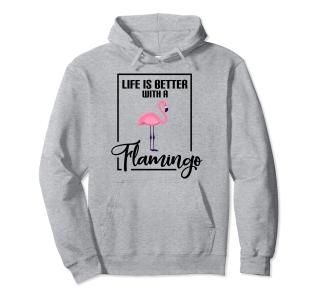 Life Is Better With A Flamingo Pullover Hoodie