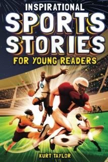 Inspirational Sports Stories for Young Readers How 12 World-Class Athletes Overc