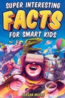 Super Interesting Facts For Smart Kids 1272 Fun Facts About Science Animals Eart