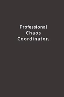 Professional Chaos Coordinator. Lined Notebook