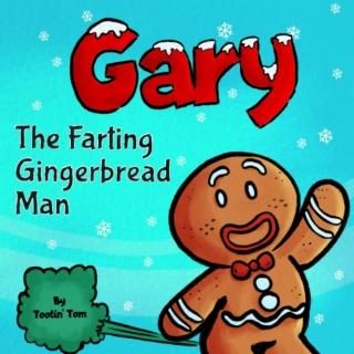 Gary the Farting Gingerbread Man A Funny Read Aloud Rhyming Christmas Picture Bo