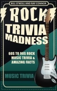 Rock Trivia Madness 60s to 90s Rock Music Trivia & Amazing Facts