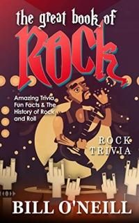 The Great Book of Rock Trivia Amazing Trivia Fun Facts & The History of Rock and