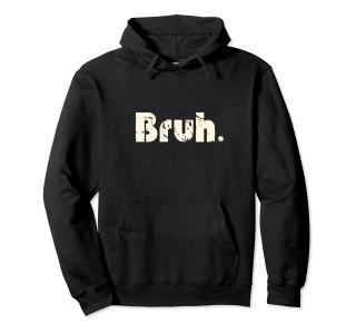 Bruh Meme Funny Saying Brother Greeting Teens Boys Men Pullover Hoodie