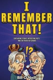 I Remember That! Captivating Stories Interesting Facts and Fun Trivia for Senior