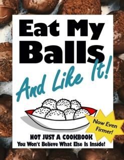 Eat My Balls And Like It!