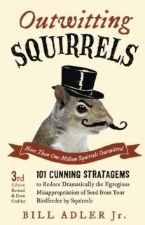 Outwitting Squirrels 101 Cunning Stratagems to Reduce Dramatically the Egregious