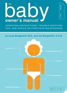 The Baby Owner's Manual Operating Instructions Trouble-Shooting Tips and Advice 