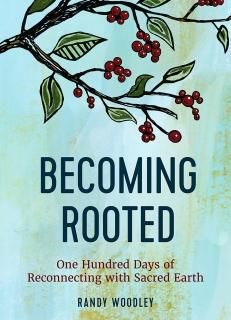 Becoming Rooted One Hundred Days of Reconnecting With Sacred Earth