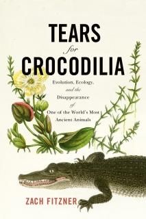 Tears for Crocodilia Evolution Ecology and the Disappearance of One of the World