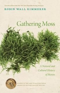 Gathering Moss A Natural and Cultural History of Mosses