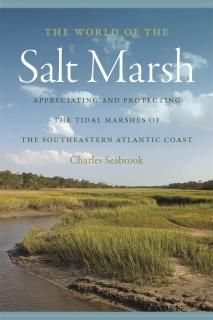 The World of the Salt Marsh Appreciating and Protecting the Tidal Marshes of the