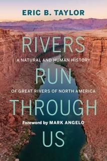 Rivers Run Through Us A Natural and Human History of Great Rivers of North Ameri