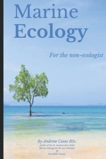 Marine Ecology for the Non-Ecologist Marine Life
