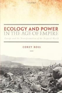 Ecology and Power in the Age of Empire Europe and the Transformation of the Trop