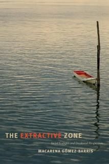 The Extractive Zone Social Ecologies and Decolonial Perspectives Dissident Acts