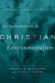 An Introduction to Christian Environmentalism Ecology Virtue and Ethics