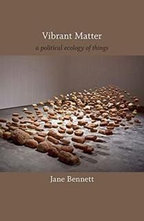 Vibrant Matter A Political Ecology of Things John Hope Franklin Center Book