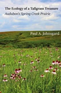 The Ecology of a Tallgrass Treasure Audubon's Spring Creek Prairie