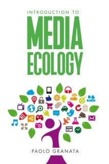 Introduction to Media Ecology Thinkers schools of thought key concepts