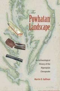 The Powhatan Landscape An Archaeological History of the Algonquian Chesapeake So
