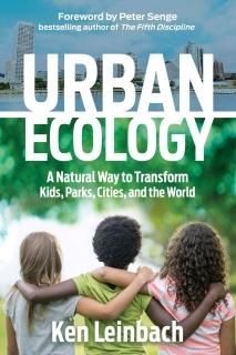 Urban Ecology A Natural Way to Transform Kids Parks Cities and the World