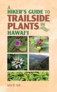 A Hiker's Guide to Trailside Plants in Hawai'i