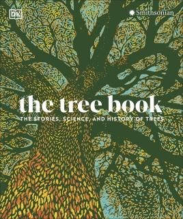 The Tree Book The Stories Science and History of Trees