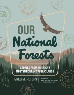 Our National Forests Stories from Americas Most Important Public Lands