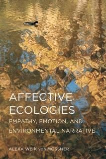 Affective Ecologies Empathy Emotion and Environmental Narrative