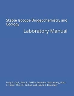 Stable Isotope Biogeochemistry and Ecology Laboratory Manual