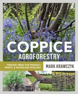 Coppice Agroforestry Tending Trees for Product Profit and Woodland Ecology