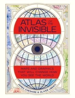 Atlas of the Invisible Maps and Graphics That Will Change How You See the World